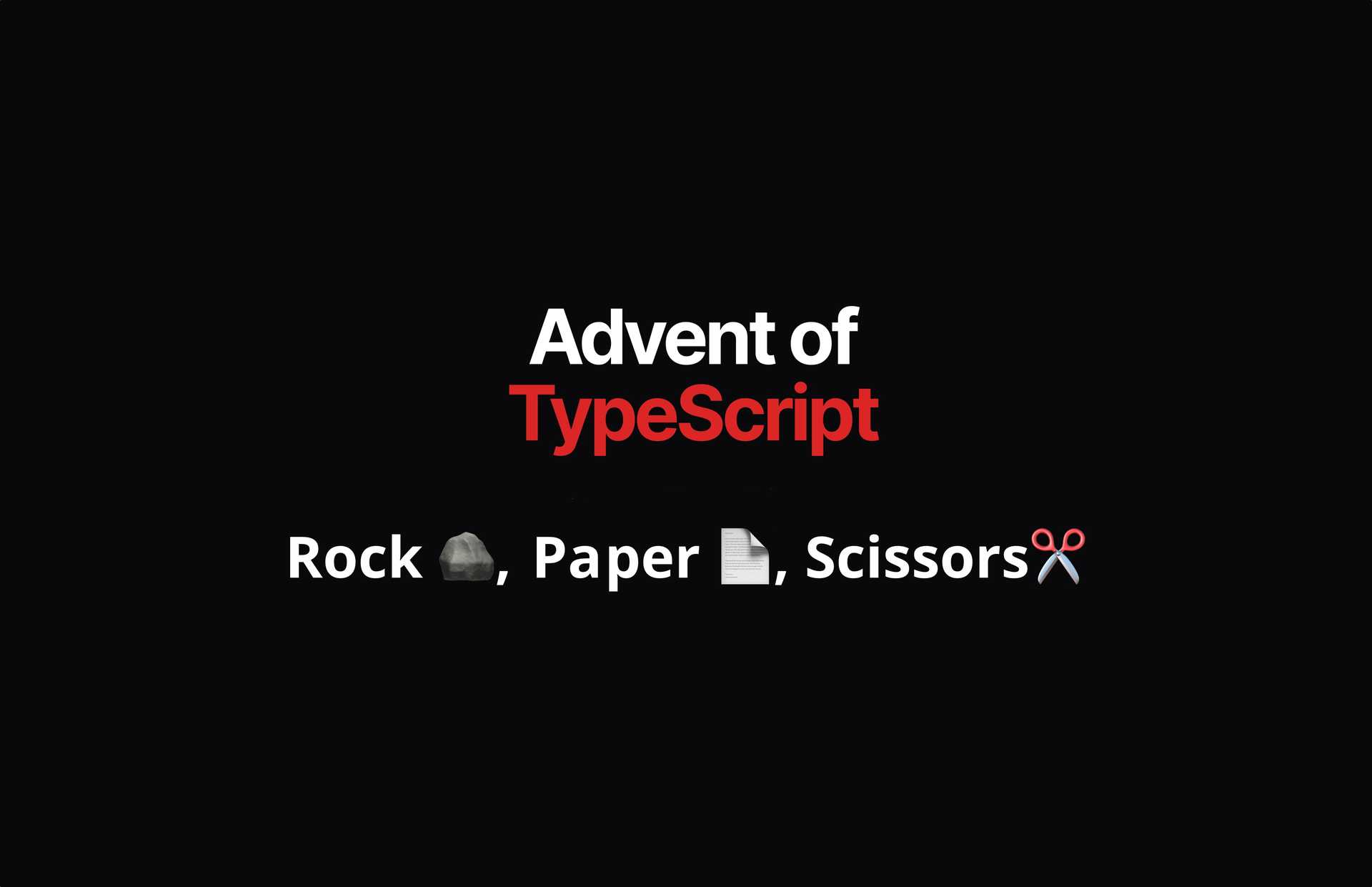 Advent of TypeScript 2023: Rock paper scissors (Day 17)